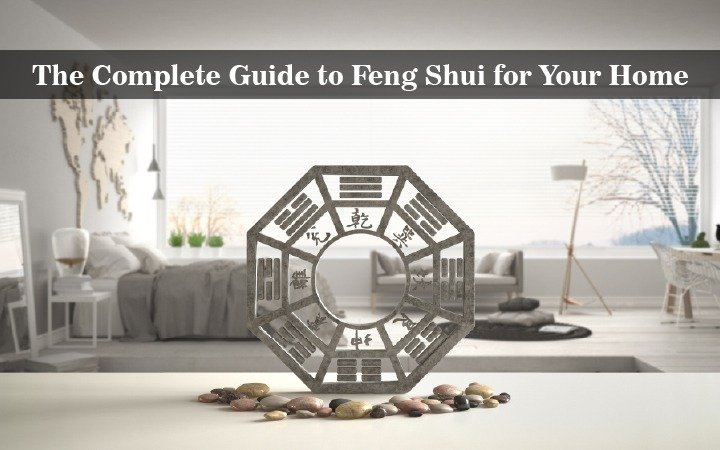 The Complete Guide to Feng Shui for Your Home